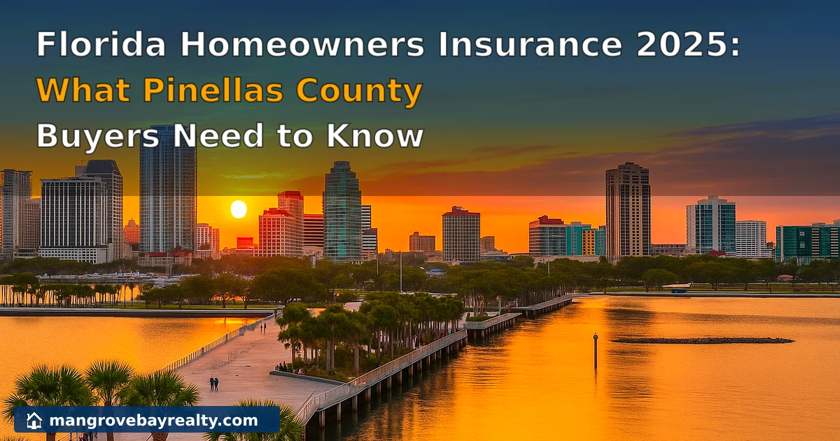 Florida Homeowners Insurance in 2025: What Pinellas County Buyers Need to Know - Comprehensive guide to insurance costs, Citizens Property Insurance, and wind mitigation